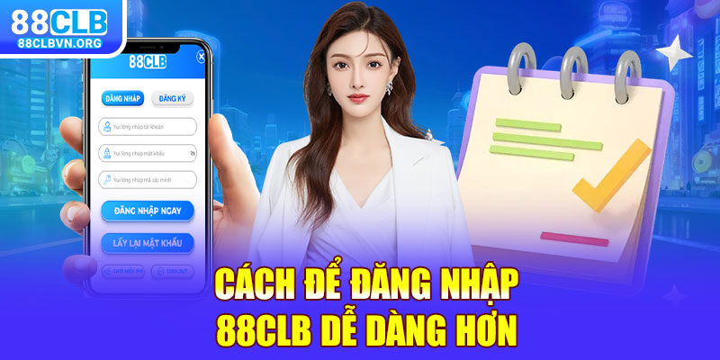 Cách để đăng nhập 88clb dễ dàng hơn