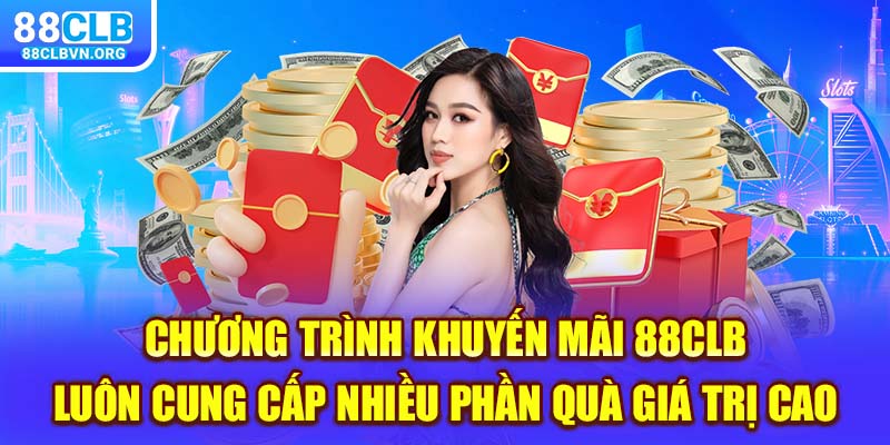 Chương trình khuyến mãi 88clb luôn cung cấp nhiều phần quà giá trị cao