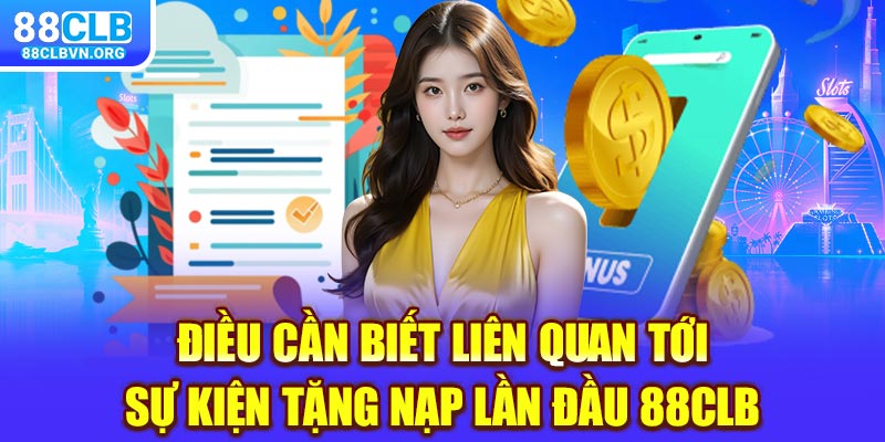 Điều cần biết liên quan tới sự kiện tặng nạp lần đầu 88clb