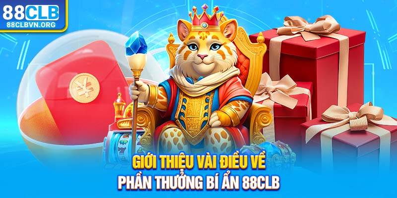 Giới thiệu vài điều về phần thưởng bí ẩn 88clb