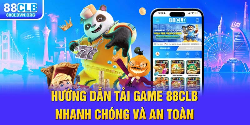 Hướng dẫn tải game 88clb nhanh chóng và an toàn