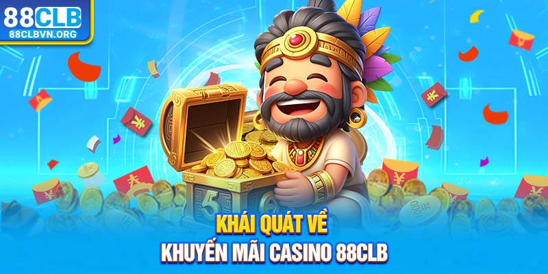 Khái quát về khuyến mãi casino 88clb