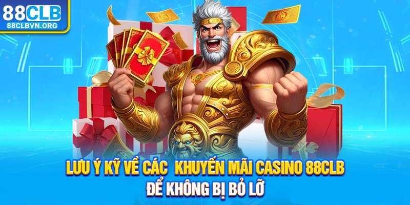 Lưu ý kỹ về các khuyến mãi casino 88clb để không bị bỏ lỡ 