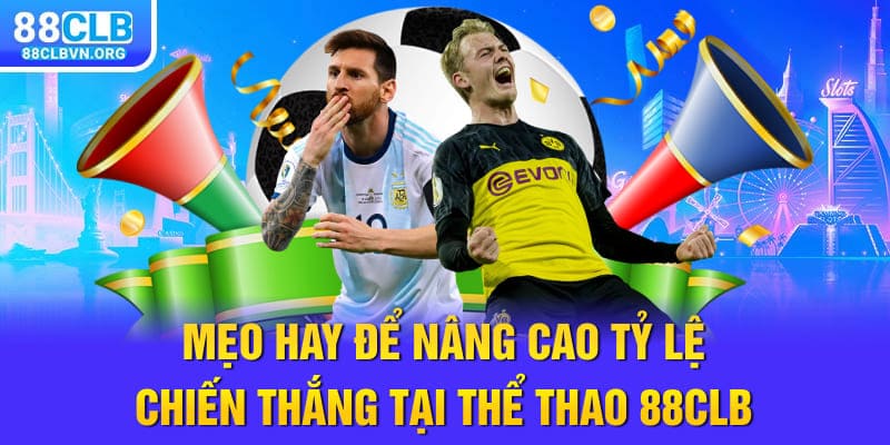 Mẹo hay để nâng cao tỷ lệ chiến thắng tại thể thao 88clb