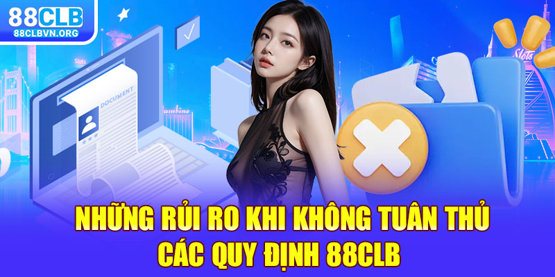 Những rủi ro khi không tuân thủ các quy định 88clb