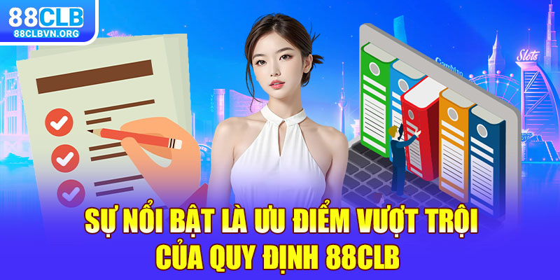 Sự nổi bật là ưu điểm vượt trội của quy định 88clb 