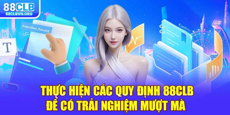 Thực hiện các quy định 88clb để có trải nghiệm mượt mà 