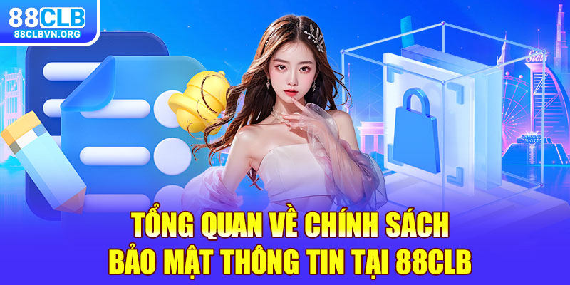 Tổng quan về chính sách bảo mật thông tin 88clb