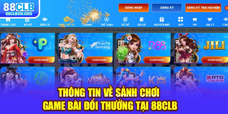 Thông tin về sảnh chơi game bài đổi thưởng tại 88clb